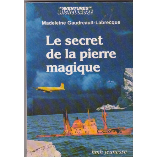 le secret de la pierre magique  Madeleine Gaudreault  Labrecque